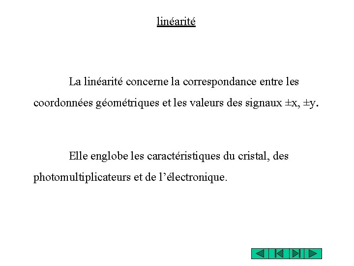 linéarité La linéarité concerne la correspondance entre les coordonnées géométriques et les valeurs des linéarité La linéarité concerne la correspondance entre les coordonnées géométriques et les valeurs des