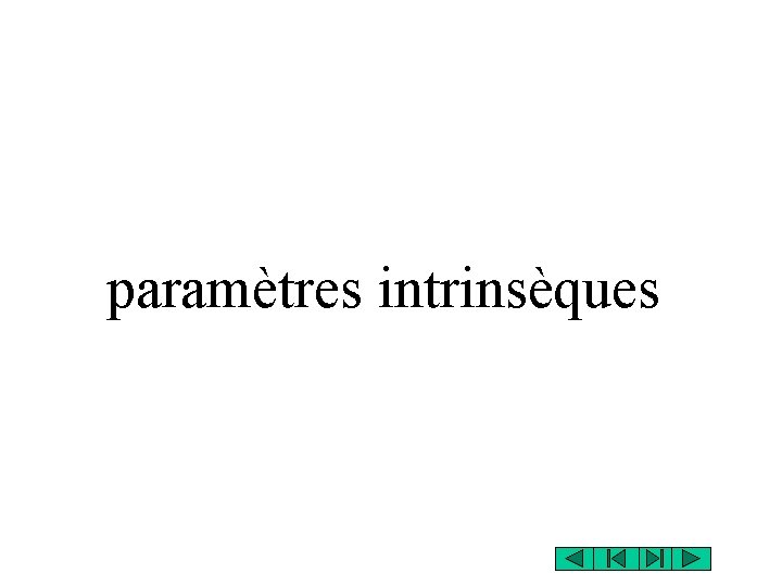 paramètres intrinsèques paramètres intrinsèques