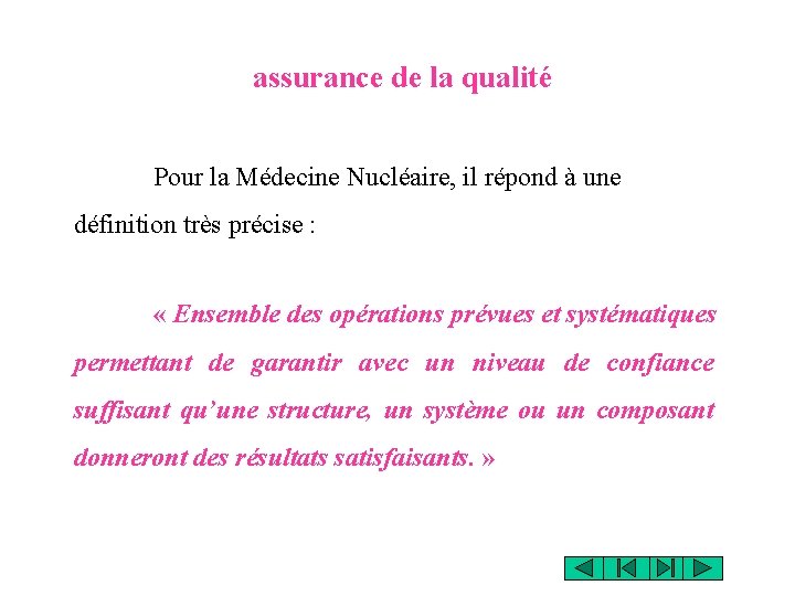 assurance de la qualité Pour la Médecine Nucléaire, il répond à une définition très assurance de la qualité Pour la Médecine Nucléaire, il répond à une définition très