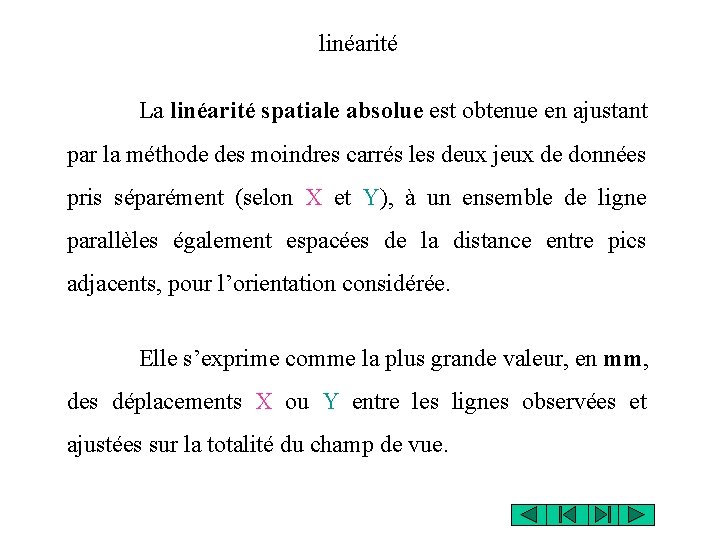 linéarité La linéarité spatiale absolue est obtenue en ajustant par la méthode des moindres linéarité La linéarité spatiale absolue est obtenue en ajustant par la méthode des moindres