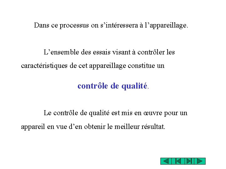 Dans ce processus on s’intéressera à l’appareillage. L’ensemble des essais visant à contrôler les Dans ce processus on s’intéressera à l’appareillage. L’ensemble des essais visant à contrôler les
