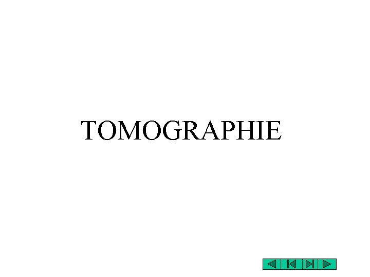 TOMOGRAPHIE TOMOGRAPHIE
