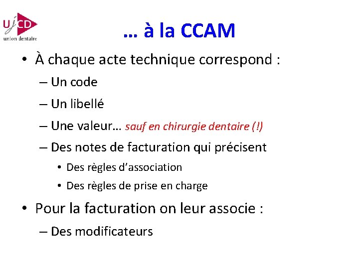 … à la CCAM • À chaque acte technique correspond : – Un code