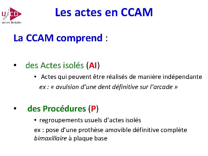 Les actes en CCAM La CCAM comprend : • des Actes isolés (AI) •