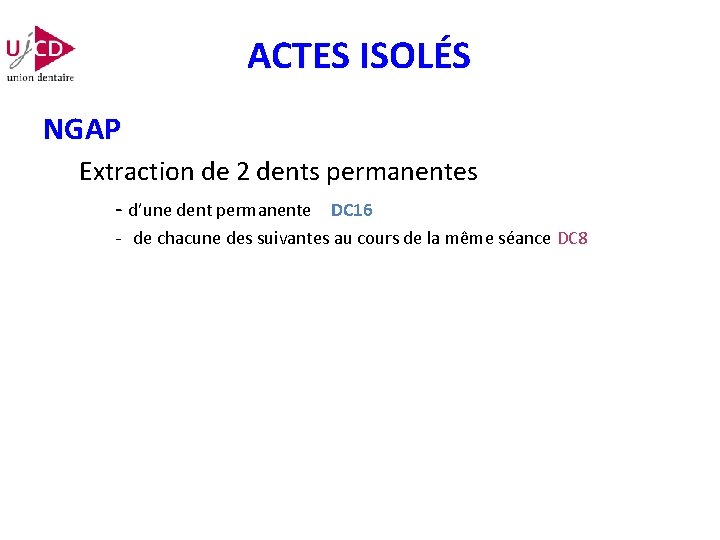 ACTES ISOLÉS NGAP Extraction de 2 dents permanentes - d’une dent permanente DC 16