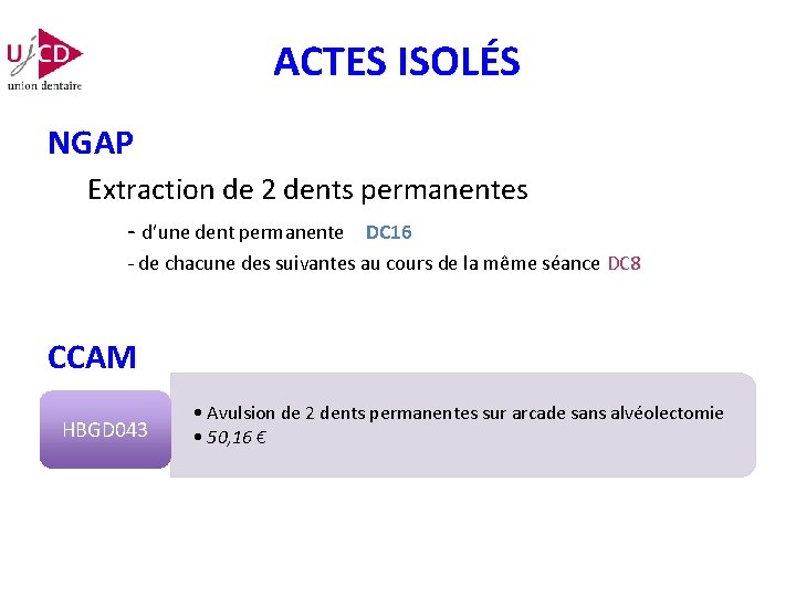 ACTES ISOLÉS NGAP Extraction de 2 dents permanentes - d’une dent permanente DC 16