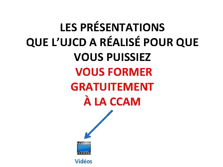 LES PRÉSENTATIONS QUE L’UJCD A RÉALISÉ POUR QUE VOUS PUISSIEZ VOUS FORMER GRATUITEMENT À