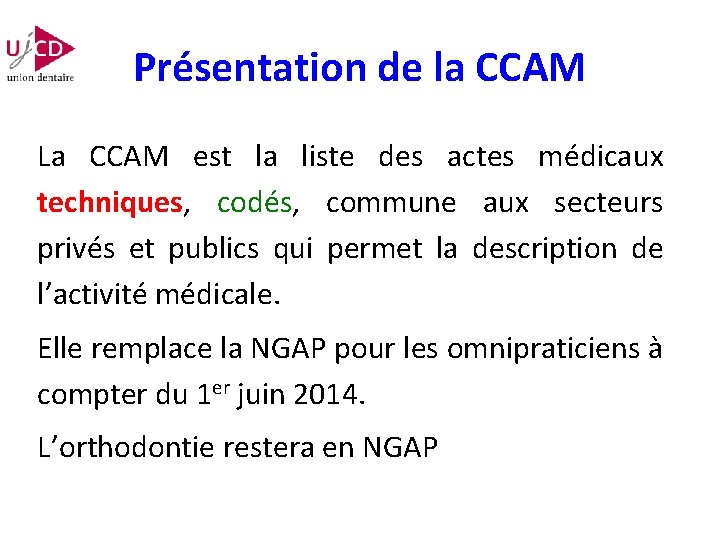 Présentation de la CCAM La CCAM est la liste des actes médicaux techniques, codés,