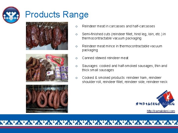 Products Range ¡ Reindeer meat in carcasses and half-carcasses ¡ Semi-finished cuts (reindeer fillet,