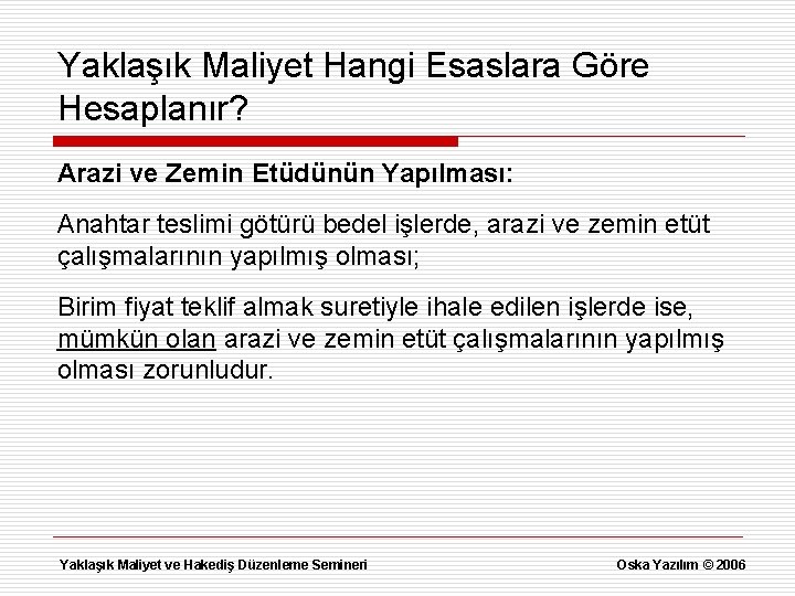 Yaklaşık Maliyet Hangi Esaslara Göre Hesaplanır? Arazi ve Zemin Etüdünün Yapılması: Anahtar teslimi götürü