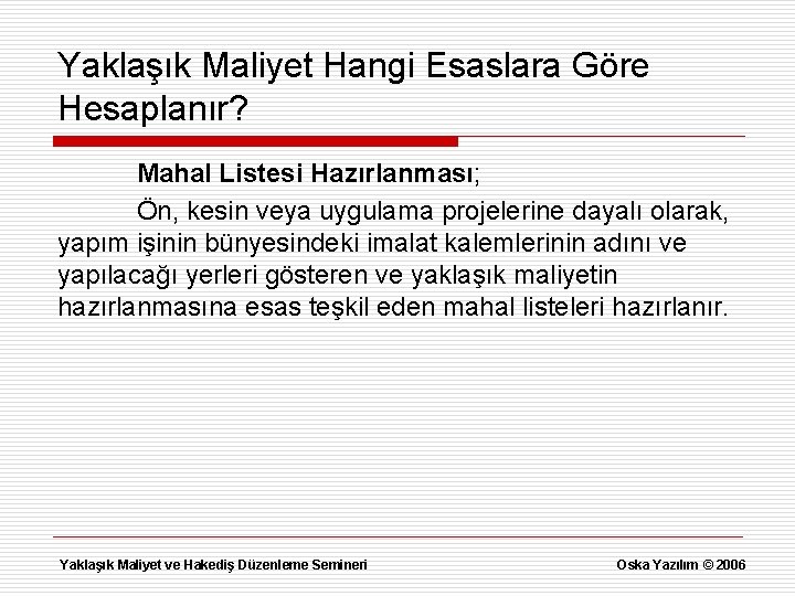 Yaklaşık Maliyet Hangi Esaslara Göre Hesaplanır? Mahal Listesi Hazırlanması; Ön, kesin veya uygulama projelerine