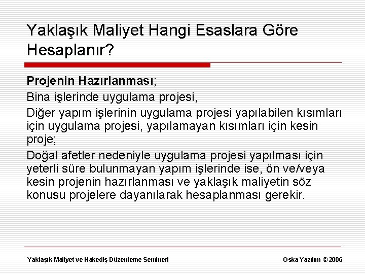 Yaklaşık Maliyet Hangi Esaslara Göre Hesaplanır? Projenin Hazırlanması; Bina işlerinde uygulama projesi, Diğer yapım