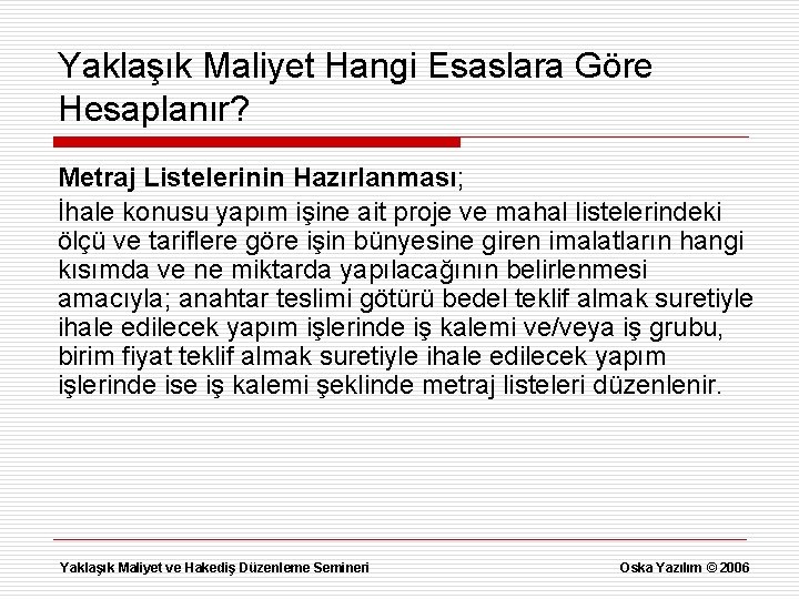 Yaklaşık Maliyet Hangi Esaslara Göre Hesaplanır? Metraj Listelerinin Hazırlanması; İhale konusu yapım işine ait