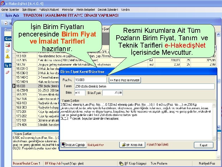 İşin Birim Fiyatları penceresinde Birim Fiyat ve İmalat Tarifleri hazırlanır. Resmi Kurumlara Ait Tüm