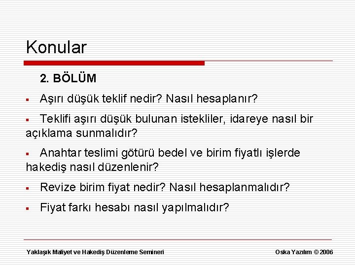 Konular 2. BÖLÜM § Aşırı düşük teklif nedir? Nasıl hesaplanır? Teklifi aşırı düşük bulunan