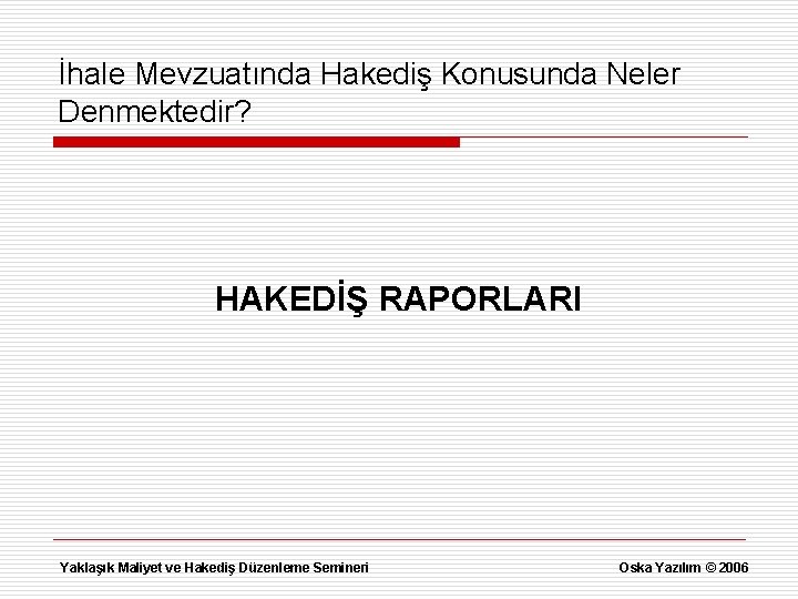 İhale Mevzuatında Hakediş Konusunda Neler Denmektedir? HAKEDİŞ RAPORLARI Yaklaşık Maliyet ve Hakediş Düzenleme Semineri