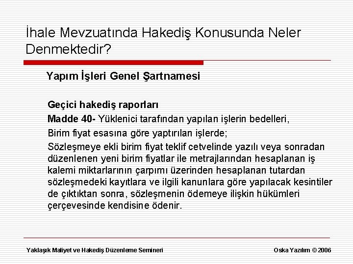 İhale Mevzuatında Hakediş Konusunda Neler Denmektedir? Yapım İşleri Genel Şartnamesi Geçici hakediş raporları Madde