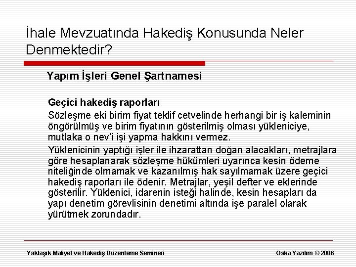 İhale Mevzuatında Hakediş Konusunda Neler Denmektedir? Yapım İşleri Genel Şartnamesi Geçici hakediş raporları Sözleşme