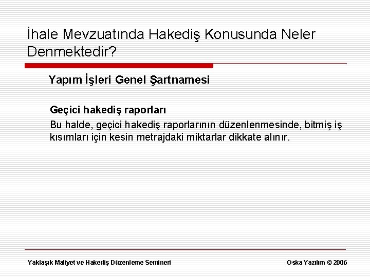 İhale Mevzuatında Hakediş Konusunda Neler Denmektedir? Yapım İşleri Genel Şartnamesi Geçici hakediş raporları Bu
