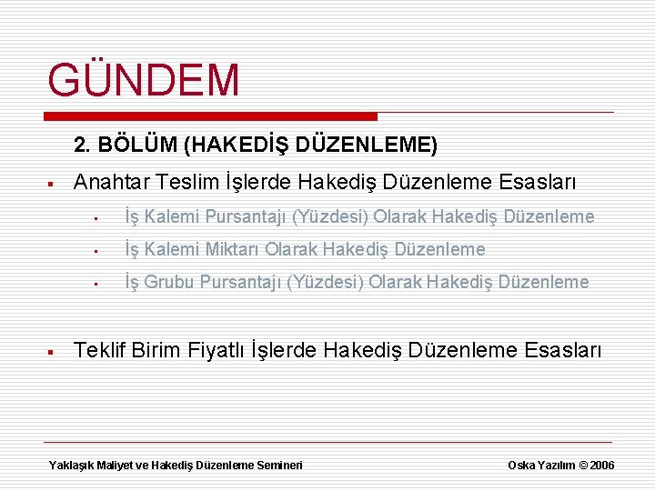 GÜNDEM 2. BÖLÜM (HAKEDİŞ DÜZENLEME) § § Anahtar Teslim İşlerde Hakediş Düzenleme Esasları •