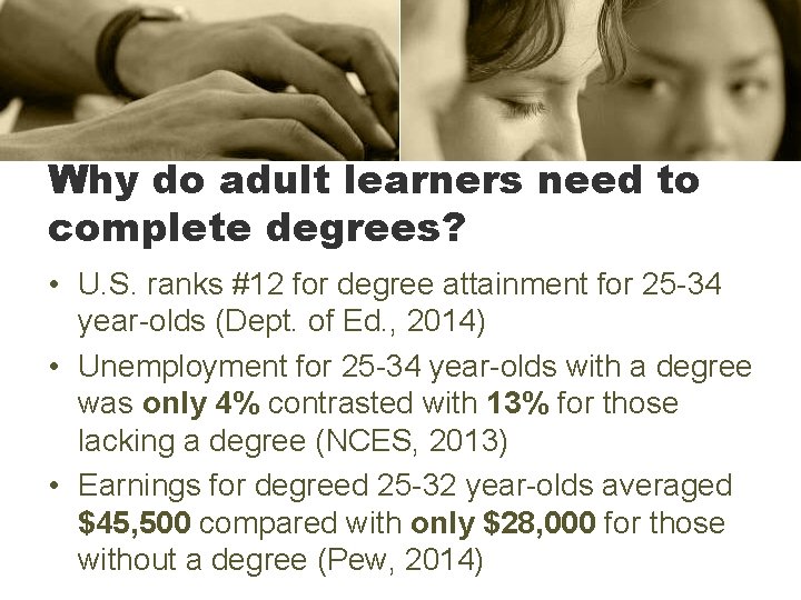 Why do adult learners need to complete degrees? • U. S. ranks #12 for