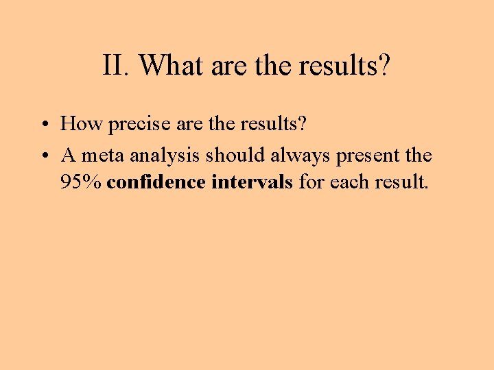 II. What are the results? • How precise are the results? • A meta