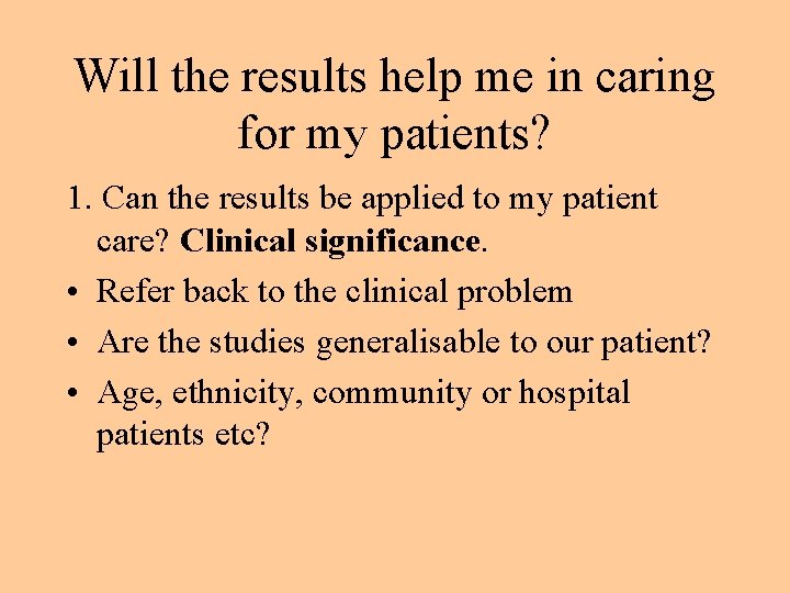 Will the results help me in caring for my patients? 1. Can the results