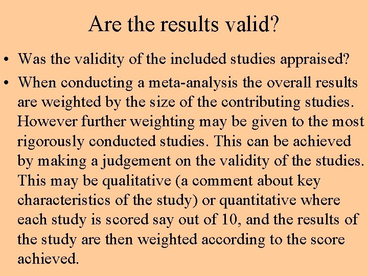 Are the results valid? • Was the validity of the included studies appraised? •