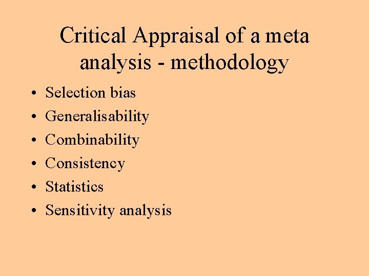 Critical Appraisal of a meta analysis - methodology • • • Selection bias Generalisability