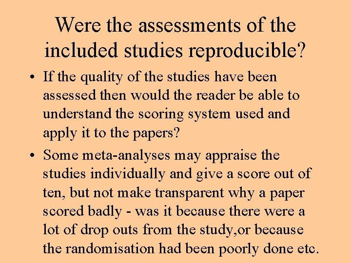 Were the assessments of the included studies reproducible? • If the quality of the