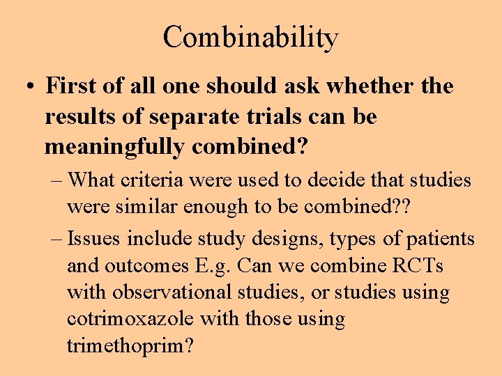 Combinability • First of all one should ask whether the results of separate trials