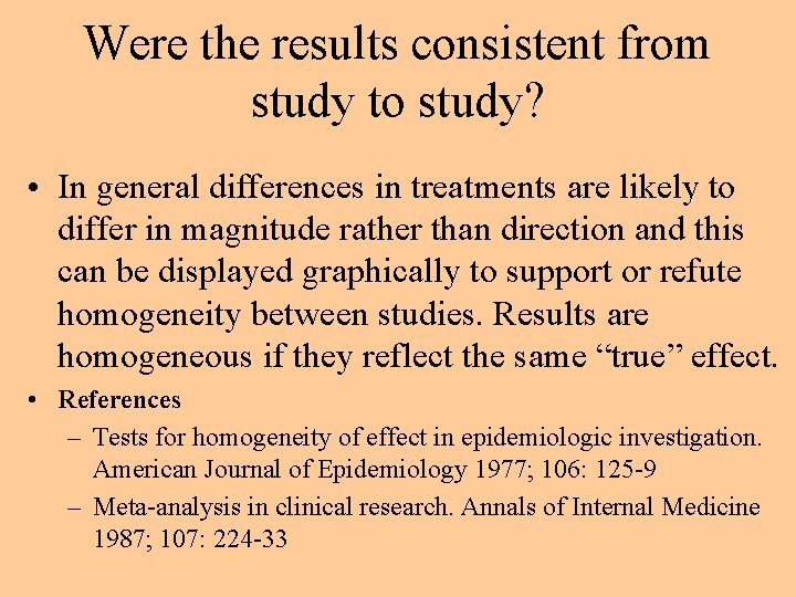 Were the results consistent from study to study? • In general differences in treatments