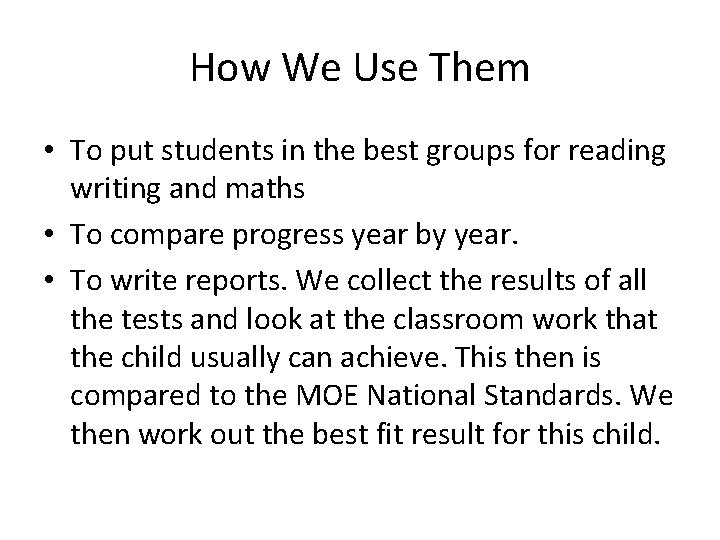 How We Use Them • To put students in the best groups for reading