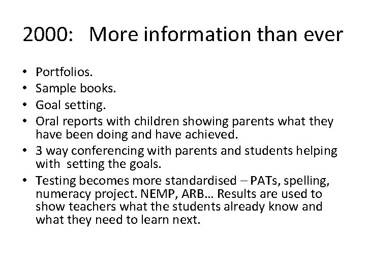 2000: More information than ever Portfolios. Sample books. Goal setting. Oral reports with children