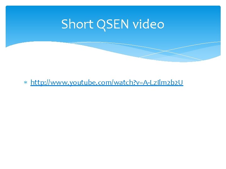 Short QSEN video http: //www. youtube. com/watch? v=A-Lz. Ilm 2 b 2 U 