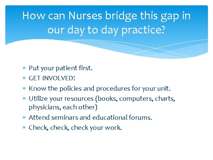 How can Nurses bridge this gap in our day to day practice? Put your