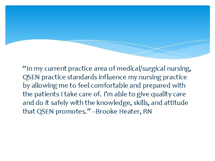 “In my current practice area of medical/surgical nursing, QSEN practice standards influence my nursing