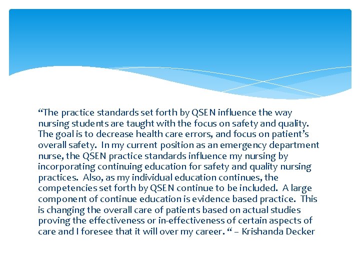 “The practice standards set forth by QSEN influence the way nursing students are taught