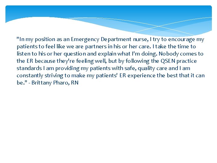 "In my position as an Emergency Department nurse, I try to encourage my patients
