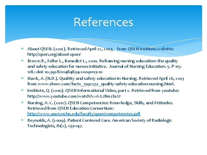 References About QSEN. (2012). Retrieved April 22, 2013, from QSEN Institute website: http: //qsen.