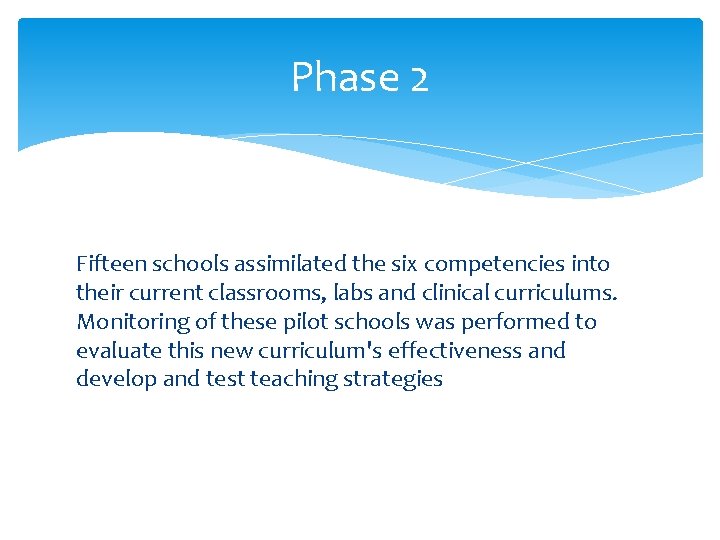 Phase 2 Fifteen schools assimilated the six competencies into their current classrooms, labs and