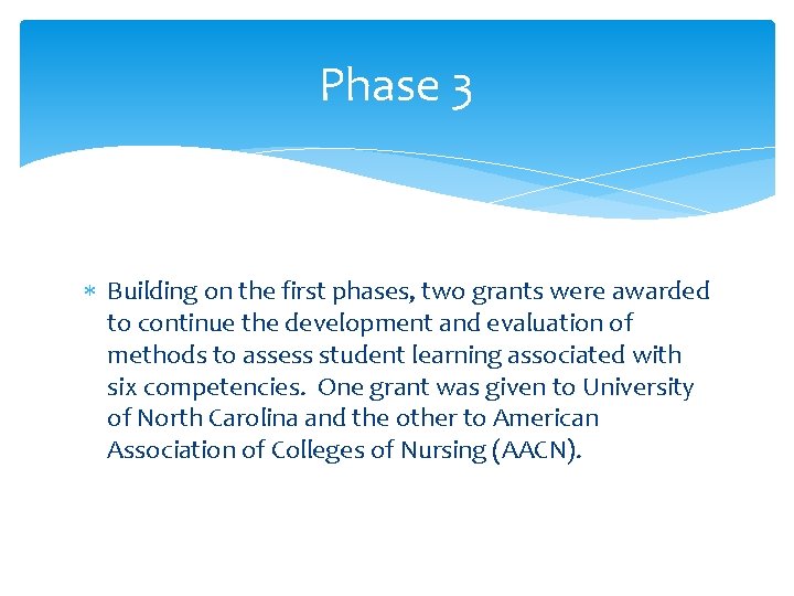 Phase 3 Building on the first phases, two grants were awarded to continue the