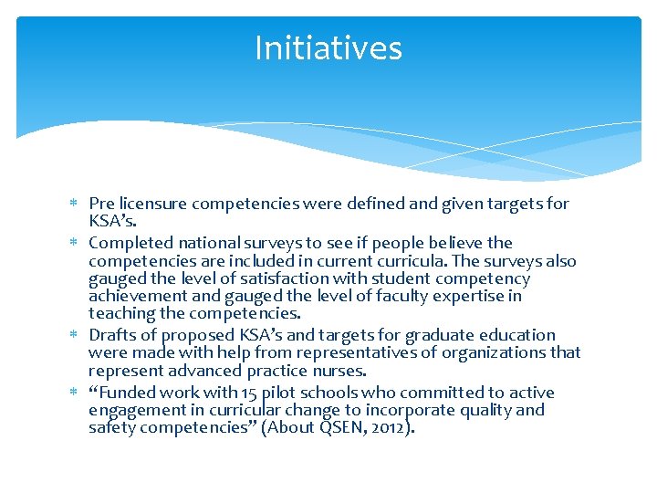 Initiatives Pre licensure competencies were defined and given targets for KSA’s. Completed national surveys