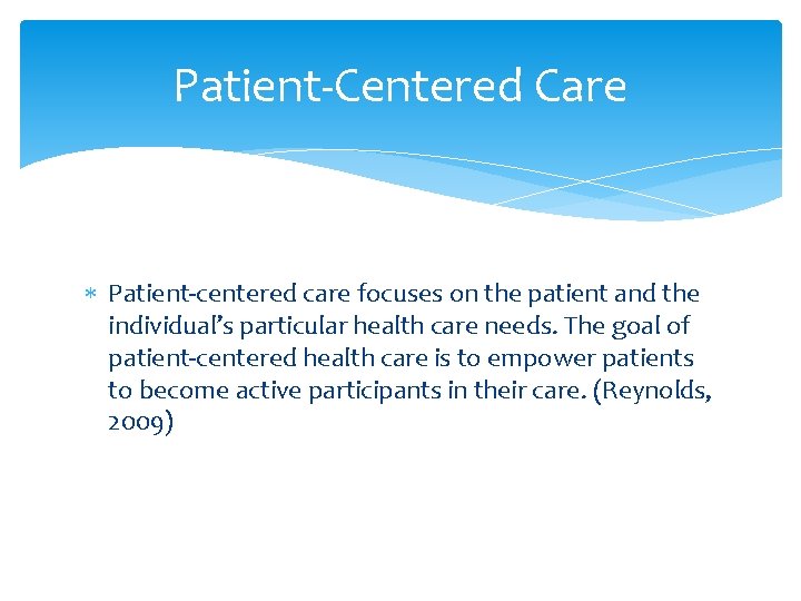 Patient-Centered Care Patient-centered care focuses on the patient and the individual’s particular health care