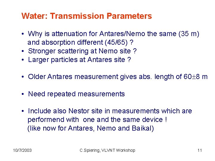 Water: Transmission Parameters • Why is attenuation for Antares/Nemo the same (35 m) and