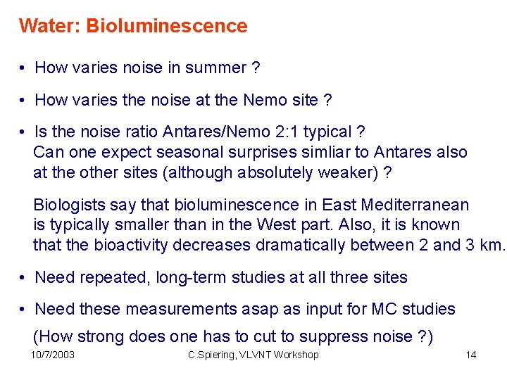 Water: Bioluminescence • How varies noise in summer ? • How varies the noise