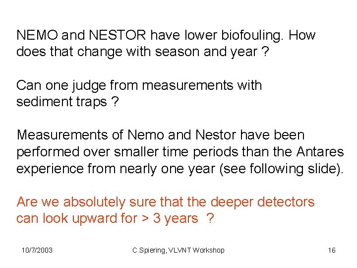 NEMO and NESTOR have lower biofouling. How does that change with season and year