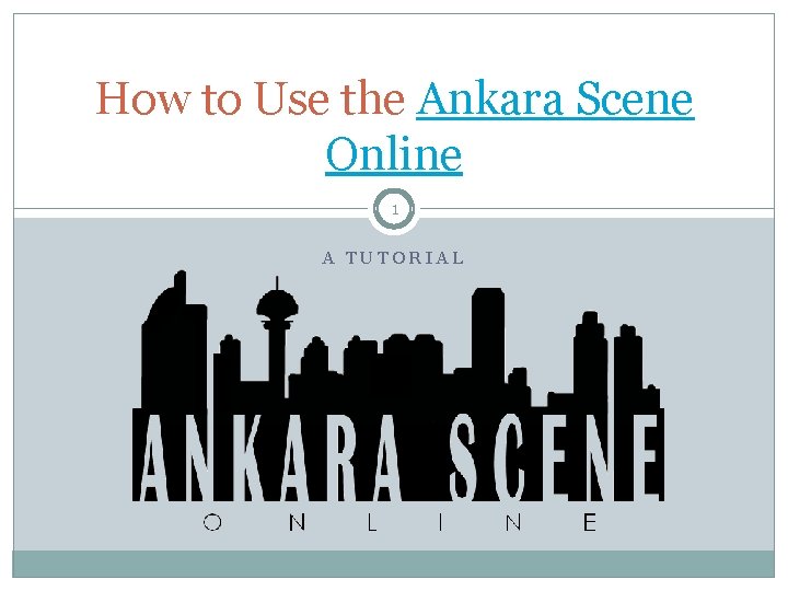 How to Use the Ankara Scene Online 1 A TUTORIAL 