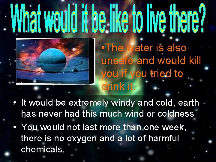  • The water is also unsafe and would kill you if you tried