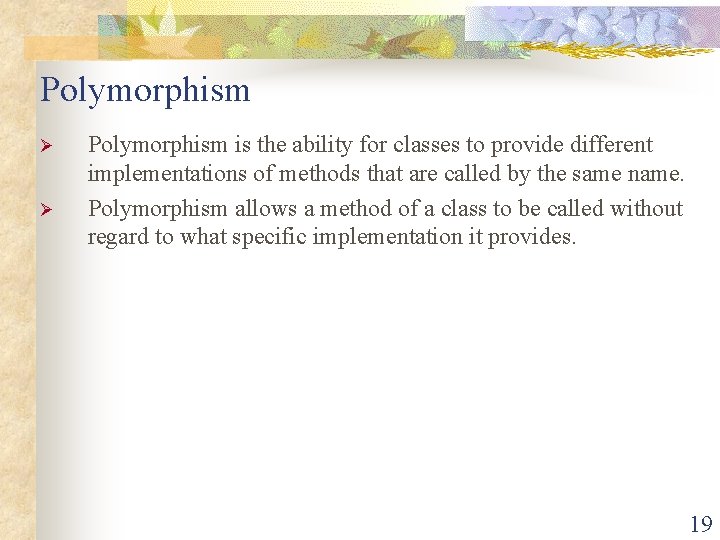Polymorphism Ø Ø Polymorphism is the ability for classes to provide different implementations of Polymorphism Ø Ø Polymorphism is the ability for classes to provide different implementations of